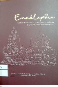 Image of Ensiklopedia Arsitektur Tradisional Jawa (Mataram Kuna) di Daerah Istimewa Yogyakarta) : Istilah dalam Arsitektur Bangunan Tradisonal Jawa (Mataram Kuna) di DIY