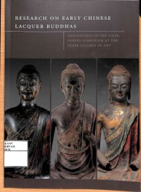 Image of Research on Early Chinese Lacquer Buddhas : Proceedings of The Sixth Forbes Symposium At The Freer Gallery of Art