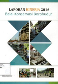 Image of Laporan kinerja 2016 Balai Konservasi Borobudur