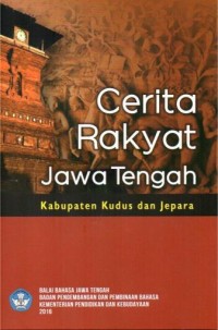 Image of Cerita rakyat Jawa Tengah : Kabupaten Kudus dan Jepara