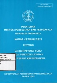 Image of Peraturan menteri pendidikan dan kebudayaan republik indonesia nomor 43 tahun 2015 tentang uji kompetensi guru atau pendidik lainnya dan tenaga kependidikan