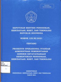 Image of Keputusan Menteri Pendidikan, Kebudayaan, Riset, dan Teknologi Republik Indonesia Nomor 125/M/2021 tentang Prosedur Operasional Standar Administrasi Pemerintahan Generik Ketatausahaan Kementerian Pendidikan, Kebudayaan, Riset, dan Teknologi