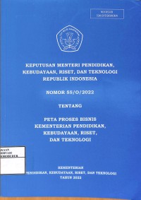 Image of Keputusan Menteri Pendidikan, Kebudayaan, Riset, dan Teknologi Republik Indonesia Nomor 55/0/2022 tentang Peta Proses Bisnis Kementerian Pendidikan, Kebudayaan, Riset dan Teknologi