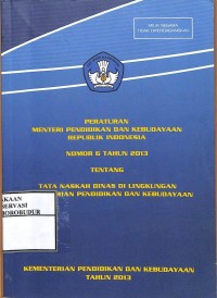 Image of Peraturan Menteri Pendidikan dan Kebudayaan Republik Indonesia Nomor 6 Tahun 2013 tentang Tata Naskah Dinas di Lingkungan Kementerian Pendidikan dan Kebudayaan