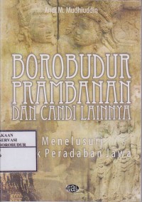 Image of Borobudur Prambanan Dan Candi Lainnya Menelusuri Jejak Peradaban Jawa