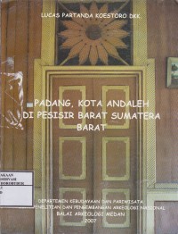 Image of Padang, Kota Andaleh Di Pesisir Barat Sumatera Barat : Seri Warisan Sumatera Bagian Utara No. 0307