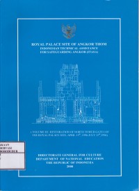 Image of Royal Palace Site Of Angkor Thom Indonesian Technical Assistance For Safeguarding Angkor (ITASA) : Volume IV : Restoration Of East Main Tower Gate of the royal palace site, september 15th 1997-march 31st, 2000