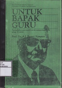 Image of Untuk Bapak Guru : Persembahan para murid untuk memperingati usia genap 80 tahun Prof. Dr. A.J. Bernet Kempers