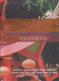 Image of Kelenteng-Kelenteng Kuno Di Indonesia : Budaya Leluhur Dari Masa Ke Masa