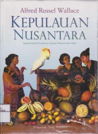 Image of Kepulauan Nusantara : Sebuah Kisah Perjalanan, Kajian Manusia dan Alam