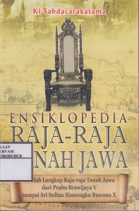 Image of Ensiklopedia Raja-Raja Tanah Jawa : Silsilah Lengkap Raja-raja Tanah Jawa dari Prabu Brawijaya V sampai Sri Sultan Hamengku Buwono X