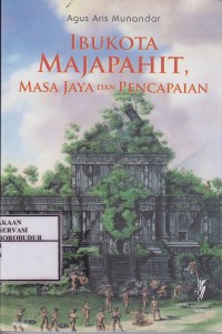 Image of Ibukota Majapahit, Masa Jaya dan Pencapaian