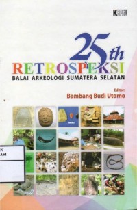 Image of Retropeksi : 25 tahun Balai Arkeologi Sumatera Selatan
