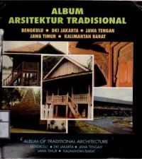 Image of Album Arsitektur Tradisional Bengkulu DKI Jakarta Jawa Tengah Jawa Timur Kalimantan Barat