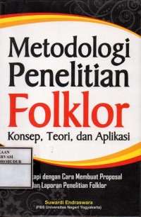 Image of Metodologi Penelitian Folklor Konsep, Teori, dan Aplikasi : Dilengkapi dengan Cara Membuat Proposal dan Laporan Penelitian Folklor