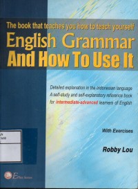 Image of The book that teaches you how to teach yourself : English grammar and how to use it with exercises