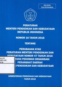 Image of Peraturan menteri pendidikan dan kebudayaan republik Indonesia  nomor 16 tahun 2018 tentang perubahan atas peraturan menteri pendidikan dan kebudayaan nomor 47 tahun 2016 tentang pedoman organisasi perangkat daerah bidang pendidikan dan kebudayaan
