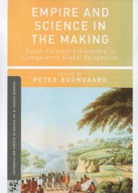 Image of Empire and science in the making dutch colonial scholarship in comparative global perspective