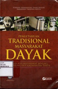 Image of Pengetahuan Tradisional Masyarakat Dayak Studi Atas Masyarakat Benuaq Di Tanjung Isuy Kalimantan Timur