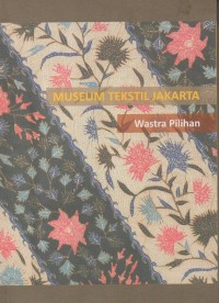 Image of Museum tekstil Jakarta : Wastra pilihan