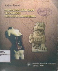 Image of Terakota Indonesia : Kajian Ilmiah Wawasan Seni dan Teknologi