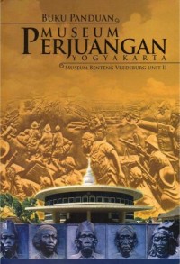 Image of Buku panduan museum perjuangan Yogyakarta : Museum Benteng Vredeburg Unit II