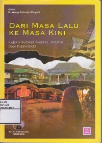 Image of Dari Masa Lalu Ke Masa Kini : Kajian Budaya Materi, Tradisi, dan Pariwisata