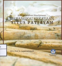 Image of Buku pengetahuan situs patiayam merangkai kekayaan situs patiayam