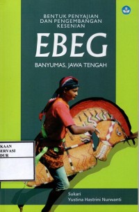 Image of Bentuk penyajian dan pengembangan ebeg banyumas, Jawa Tengah
