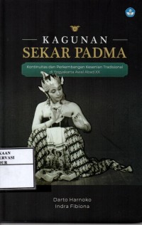 Image of Kagunan Sekar Padma : Kontinuitas dan perkembangan kesenian tradisional di Yogyakarta awal abad XX