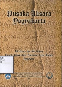 Image of Pusaka Aksara Yogyakarta : Alih aksara dan alih bahasa Prasasti Koleksi Balai Pelestarian Cagar Budaya Yogyakarta