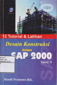 Image of 12 Tutorial & latihan desain konstruksi dengan SAP 2000 versi 9