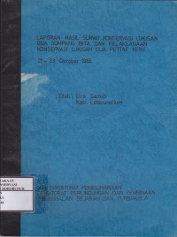 Image of Laporan Hasil Survai Konservasi Lukisan Gua Sumpang Bita dan Pelaksanaan Konservasi Lukisan Gua Pettae Kere (21-23 Oktober 1985)