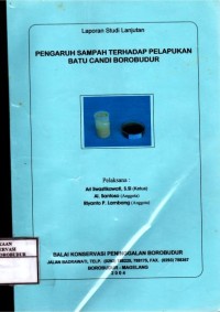 Image of Pengaruh Sampah terhadap Pelapukan Batu candi Borobudur (Laporan Studi Lanjutan)