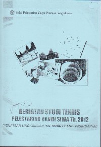 Image of Laporan kegiatan studi teknis pelestarian candi siwa tahun 2012 : Penataan lingkungan halaman I candi prambanan