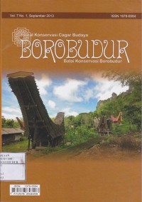 Image of Jurnal konservasi cagar budaya borobudur Vol. 7 No. 1 September 2013 : Evaluasi berspektif orisinalitas jenis kayu terhadap pemugaran cagar budaya bangunan alang pertama sebagai komponen rumah adat tana toraja pada situs nanggala, Identifikasi zat aktif dalam ekstrak tanaman tes anti jamur dan anti serangga, Konservasi keramik bawah air, Konservasi DAS (Daerah Aliran Sungai) dalam upaya perlindungan kawasan situs biting kabupaten lumajang, Tantangan dan peluang pengelolaan cagar budaya dari perspektif arkeologi kasus kawasan kota lama semarang, Biological assessment pertumbuhan lumut di candi borobudur pada sisi utara dan selatan lorong 2, Konservasi nisan putro balee dan Tgk awe geutah di kabupaten pidie provinsi aceh