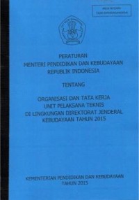 Image of Peraturan menteri pendidikan dan kebudayaan republik indonesia tentang organisasi dan tata kerja unit pelaksana teknis di lingkungan direktorat jenderal kebudayaan tahun 2015