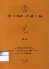 Image of Berita penelitian arkeologi No. 2 Th. 2015 : Laporan penelitian situs perbengkelan neolitik di situs pasir gadung dan blok makam kecamatan cineam kabupaten tasikmalaya