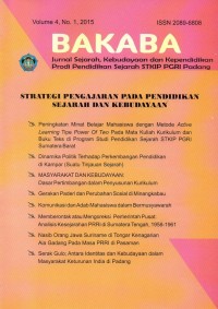 Image of Bakaba Volume 4 No.1  tahun 2015 Jurnal sejarah, kebudayaan dan kependidikan prodi pendidikan sejarah STKIP PGRI Padang : Peningkatan minat belajar mahasiswa dengan metode active learning tipe power of two pada mata kuliah kurikulum dan buku teks di program studi pendidikan sejarah STKIP PGRI Sumatera Barat, Dinamika politik terhadap perkembangan pendidikan di kampar (Suatu tinjauan sejarah), Masyarakat dan kebudayaan : dasar pertimbangan dalam penyusunan kurikulum, Gerakan paderi dan perubahan sosial di Minangkabau, Komunikasi dan adab mahasiswa dalam bermusyawarah, Memberontak atau mengoreksi pemerintah pusat : Analisis kesejarahan PRRI di Sumatera Tengah, 1958-1961, Nasib orang jawa suriname di Tongar Kenagarian Aia Gadang pada masa PRRI di Pasaman, Serak gulo antara identitas dan kebudayaan dalam masyarakat keturunan india di padang