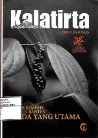 Image of Buletin Kalatirta Edisi Khusus  Vo.9 : Jalur Rempah Simpul Banten Lada yang Utama : Banten sebagai jalur rempah nusantara, Catatan penelusuran atribut jalur rempah simpul Banten tahun 2020, Komoditas lada di banten : perspektif ekonomi politik, Lada cita rasa surgawi dari Banten untuk dunia, Atribut cagar budaya jalur rempah simpul banten, Keunikan lada di Banten dari persiapan hingga pemasaran, Potensi lada sebagai daya tarik wisata di kota serang, Potensi pengembangan lada banten